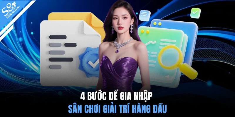 4 bước để gia nhập sân chơi giải trí hàng đầu