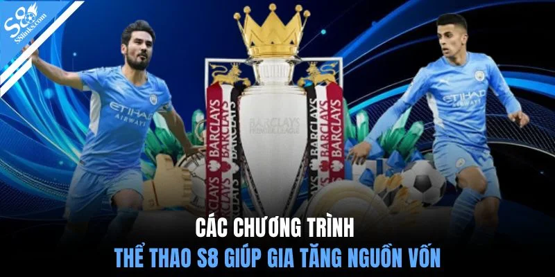 Các chương trình thể thao S8 giúp gia tăng nguồn vốn