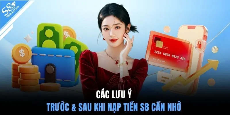 Các lưu ý trước & sau khi nạp tiền S8 cần nhớ