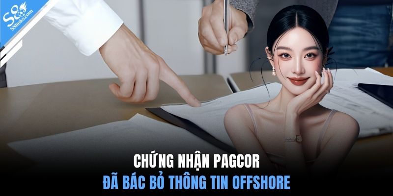 Chứng nhận PAGCOR đã bác bỏ thông tin offshore