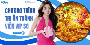 Chương trình tri ân thành viên VIP S8