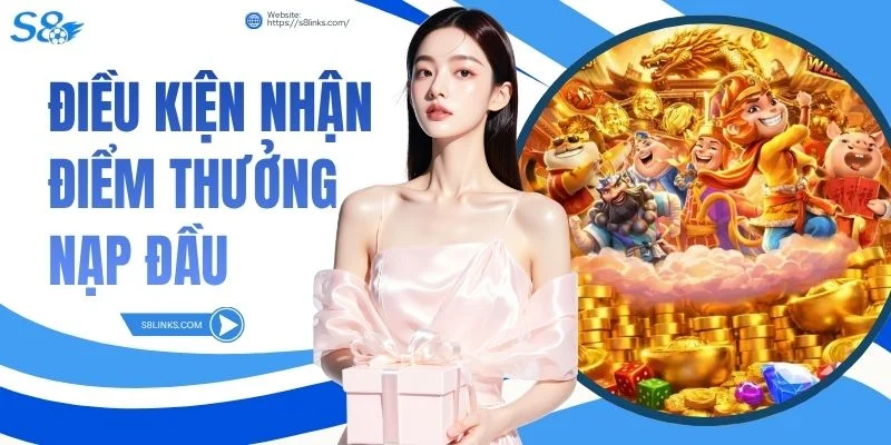 Điều kiện nhận điểm thưởng nạp đầu