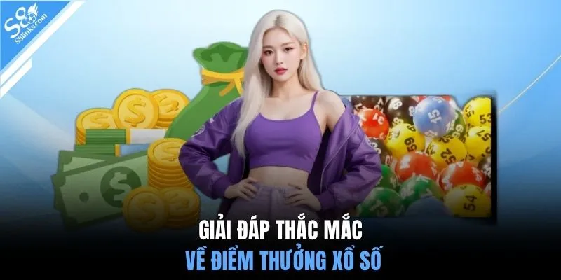 Giải đáp thắc mắc về điểm thưởng xổ số