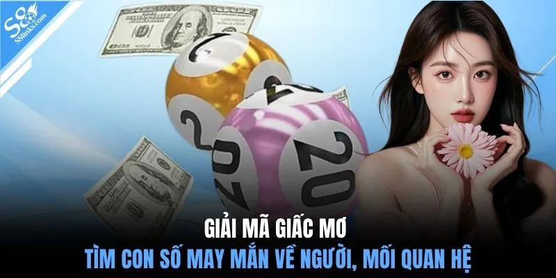 Giải mã giấc mơ tìm con số may mắn về người, mối quan hệ