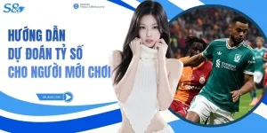 Hướng Dẫn Dự Đoán Tỷ Số Cho Người Mới Chơi