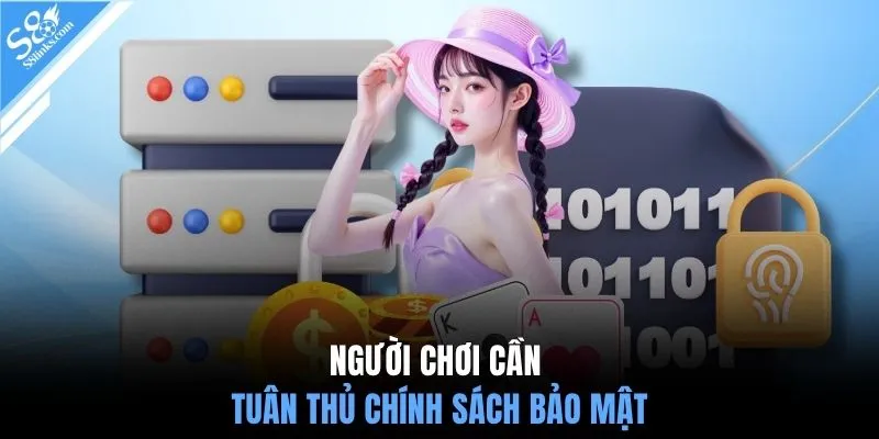 Người chơi cần tuân thủ chính sách bảo mật