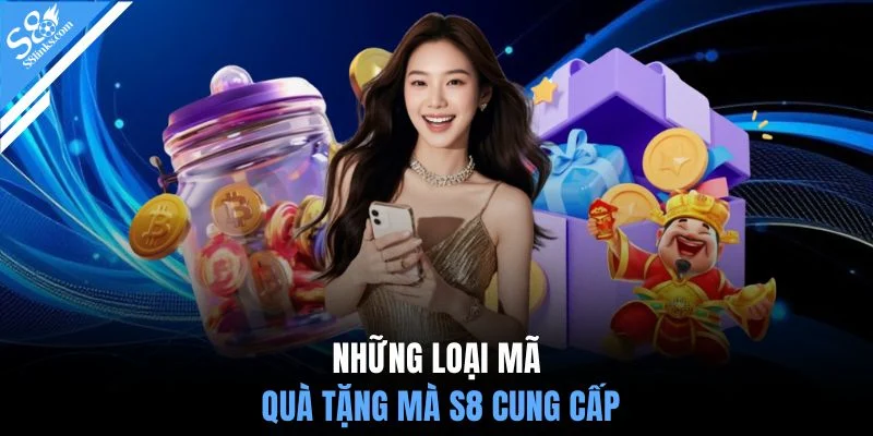 Những loại mã quà tặng mà S8 cung cấp