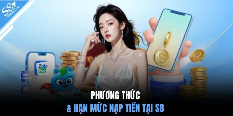 Phương thức & hạn mức nạp tiền tại S8