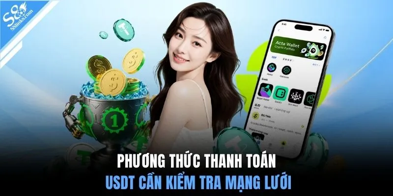 Phương thức thanh toán USDT cần kiểm tra mạng lưới