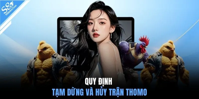 Quy định tạm dừng và hủy trận Thomo