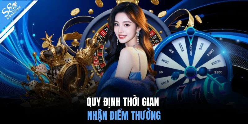 Quy định thời gian nhận điểm thưởng