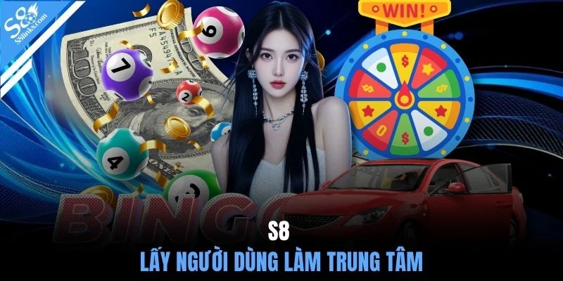 S8 lấy người dùng làm trung tâm