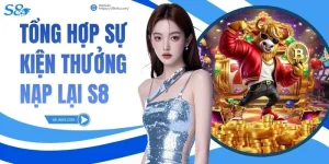 Tổng hợp sự kiện thưởng nạp lại S8