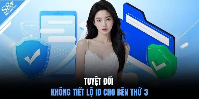 Tuyệt đối không tiết lộ ID cho bên thứ 3