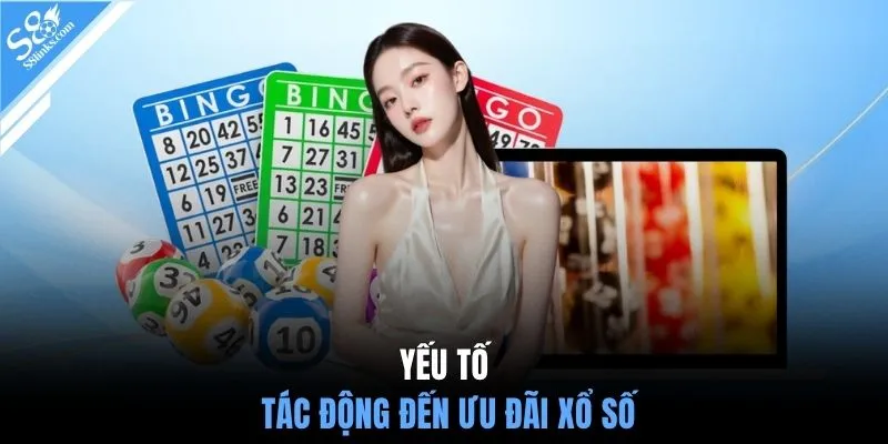 Yếu tố tác động đến ưu đãi xổ số