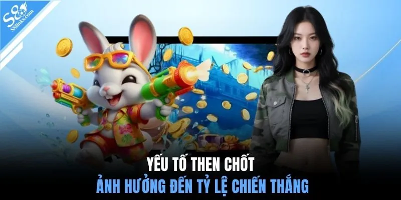 Yếu tố then chốt ảnh hưởng đến tỷ lệ chiến thắng